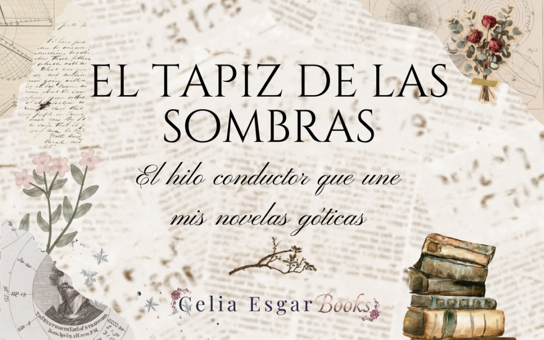 El Tapiz de las Sombras: El hilo conductor que une mis novelas góticas